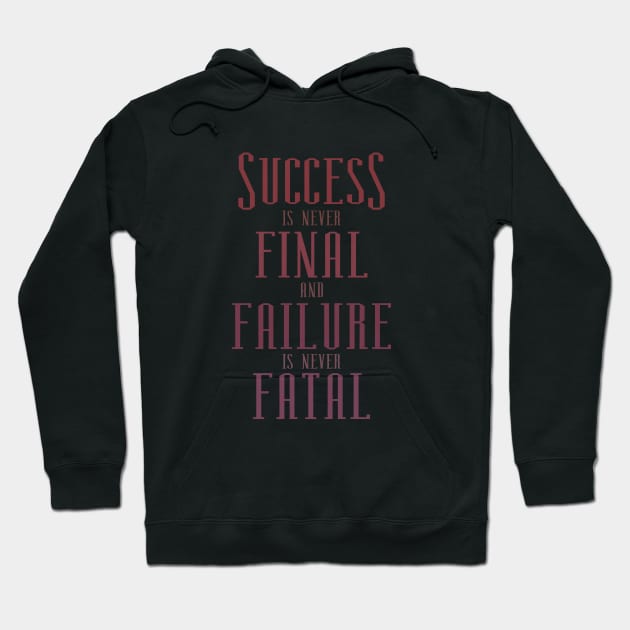 Success is never final and failure is never fatal, Every failure is a step to success Hoodie by FlyingWhale369